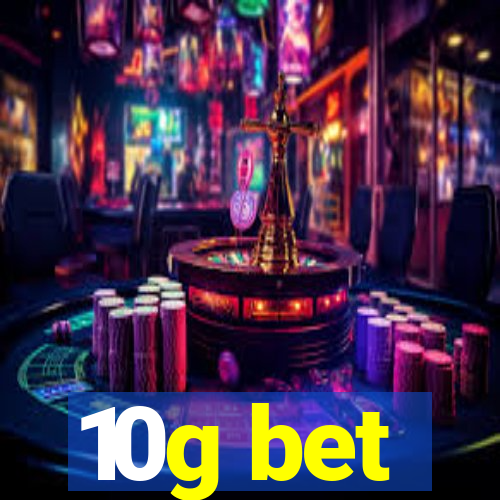 10g bet